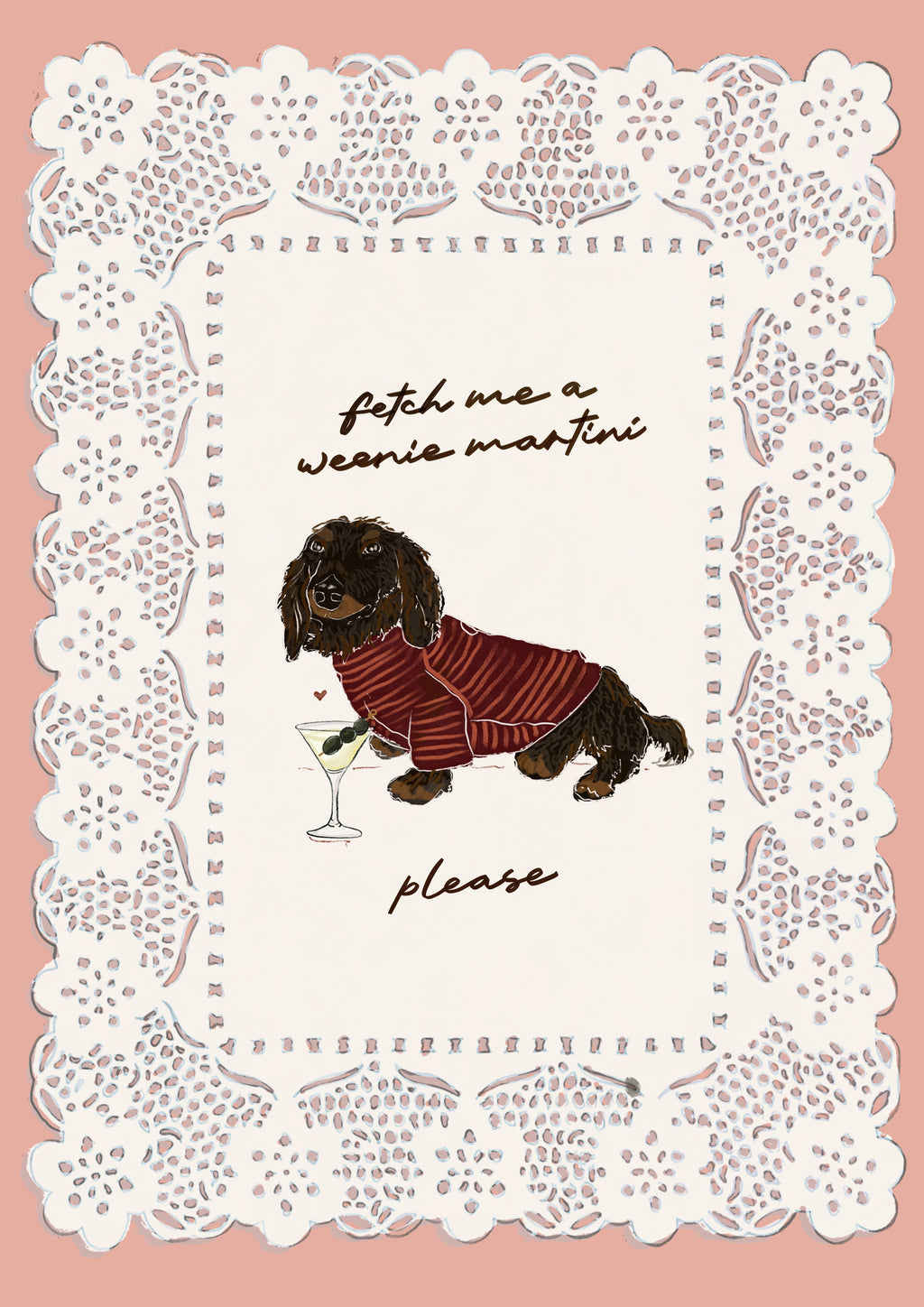 Fetch Me A Weenie Martini - Brown Dachshund Print