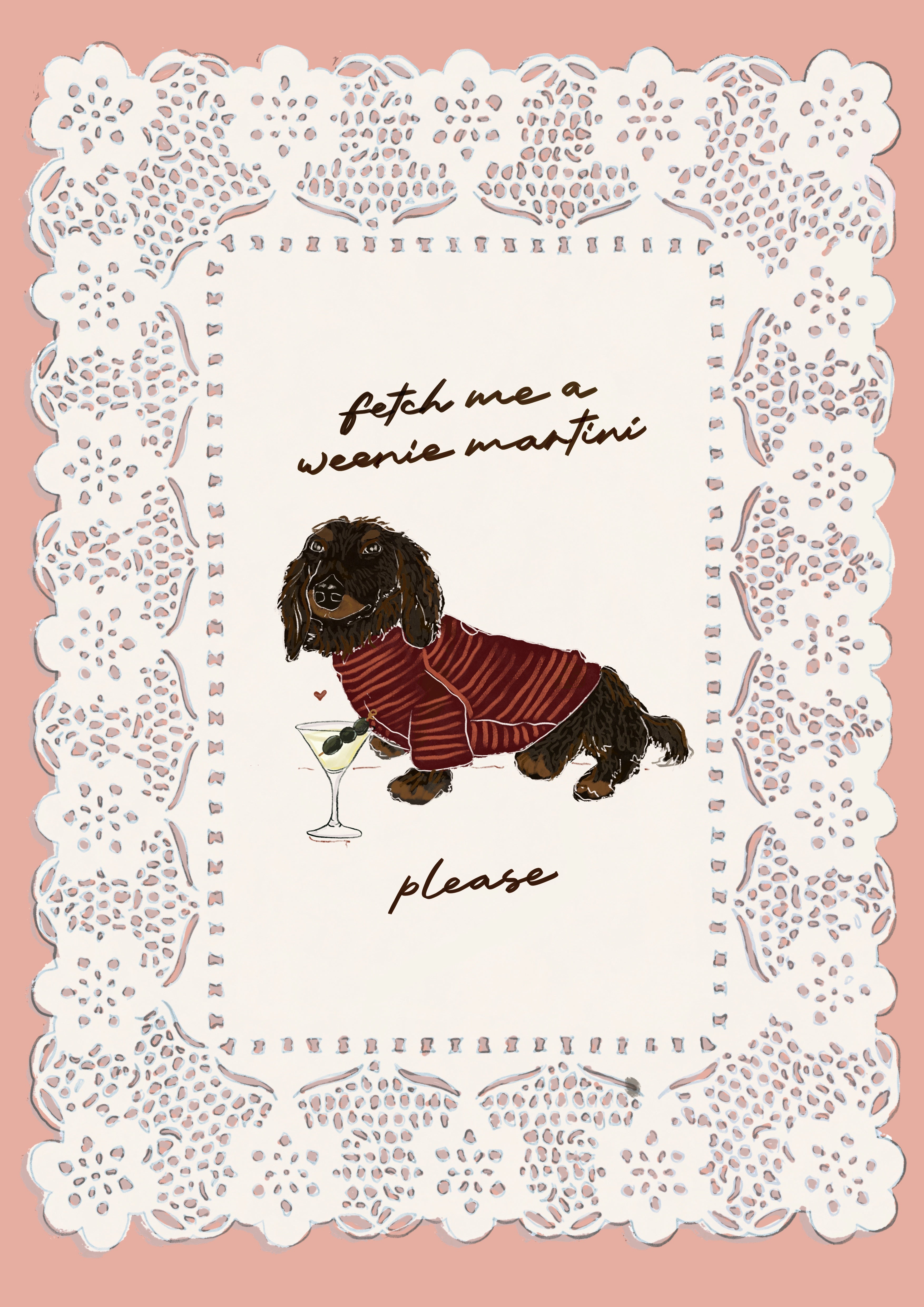 Fetch Me A Weenie Martini - Brown Dachshund Print