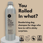 ‘You Rolled in What?’ deodorising dog shampoo| Natural Ingredients | SLS & Paraben Free
