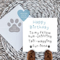 Happy birthday fellow bum sniffer (from one dog to another) blue